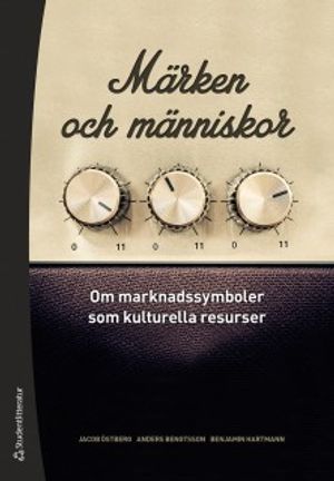 Märken och människor - Om marknadssymboler som kulturella resurser | 3:e upplagan