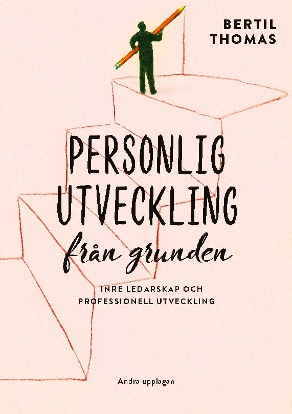 Personlig utveckling från grunden : Inre ledarskap och professionell utveck | 1:a upplagan
