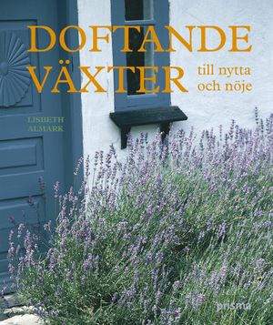 Doftande växter : till nytta och nöje | 1:a upplagan