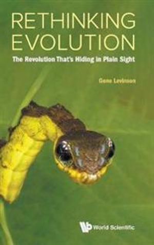 Rethinking Evolution: The Revolution That's Hiding In Plain Sight