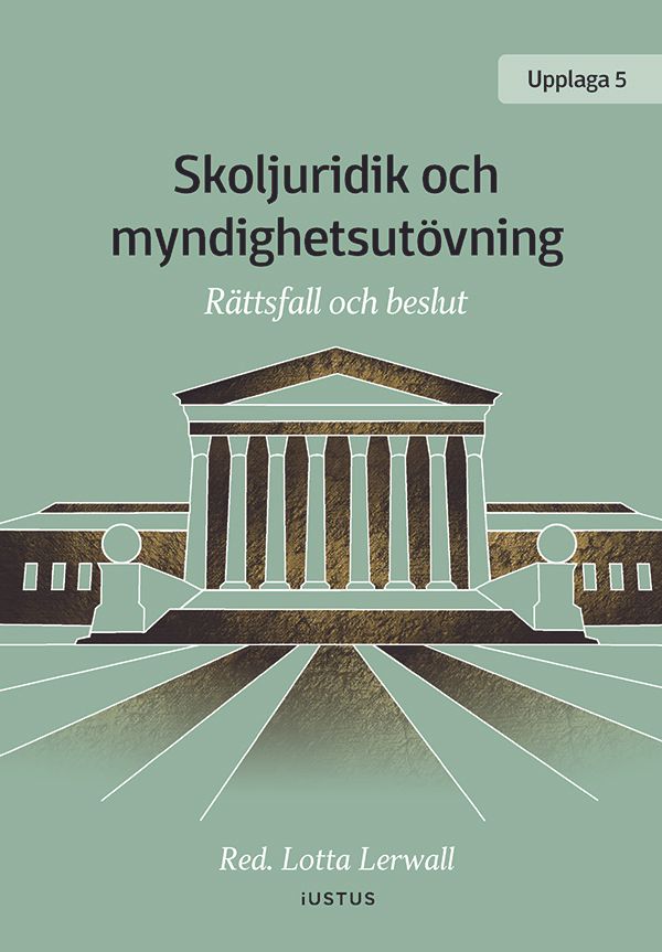 Skoljuridik och myndighetsutövning : rättsfall och beslut | 5:e upplagan