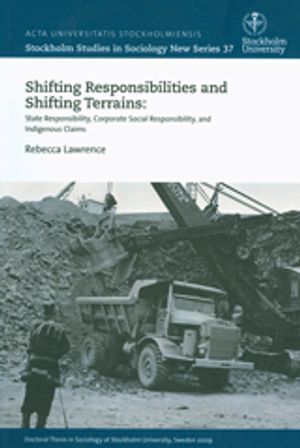 Shifting Responsibilities and Shifting Terrains: State Responsibility, Corporate Social Responsibility, and Indigenous Claims