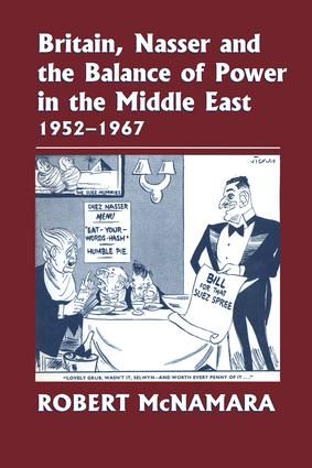 Britain, Nasser and the Balance of Power in the Middle East, 1952-1977 | 1:a upplagan