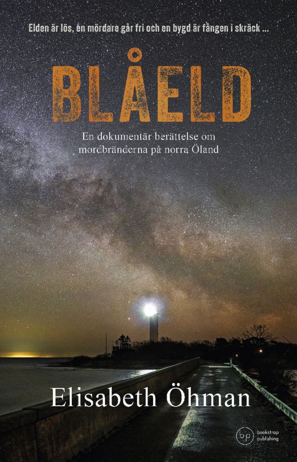 Blåeld: en dokumentär berättelse om mordbränderna på norra Öland | 1:a upplagan