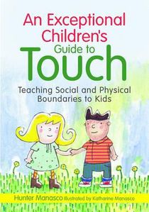 Exceptional childrens guide to touch - teaching social and physical boundar