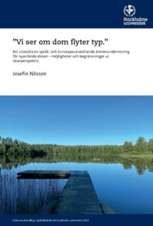 ”Vi ser om dom flyter typ.” : Att utveckla en språk- och kunskapsutvecklande ämnesundervisning för nyanlända elever – möjlighete