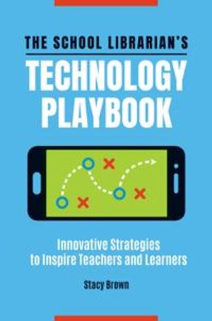 The School Librarian's Technology Playbook