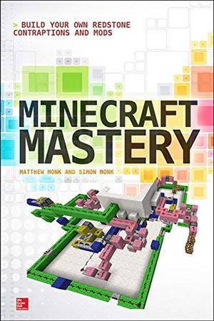 Minecraft mastery: build your own redstone contraptions and mods