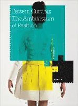 Pattern Cutting: The Architecture of Fashion