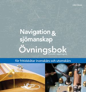 Navigation och sjömanskap - Övningsbok - för fritidsbåtar inomskärs och utomskärs | 10:e upplagan