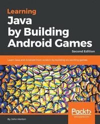 Learning Java by Building Android  Games | 0:e upplagan