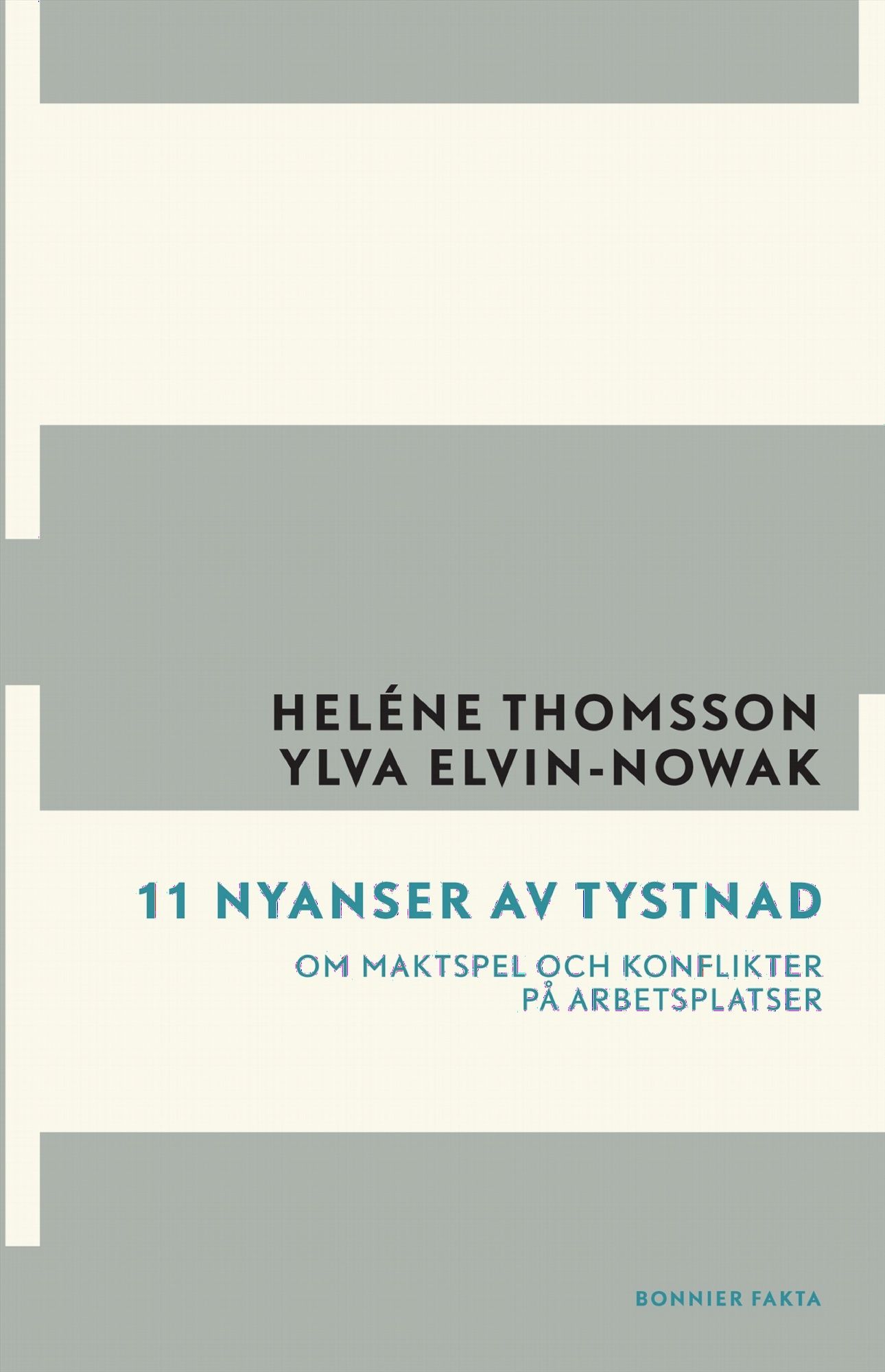 11 nyanser av tystnad. Om maktspel och konflikter på arbetsplatsen - Heléne Thomsson - Ylva Elvin-Nowak