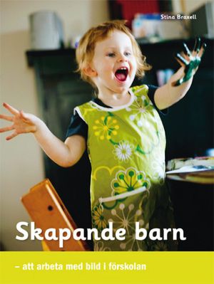 Skapande barn : att arbeta med bild i förskolan | 1:a upplagan