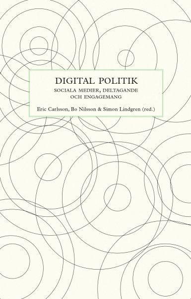 Digital politik. Sociala medier, deltagande och engagemang | 0:e upplagan
