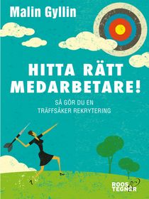 Hitta rätt medarbetare! Så gör du en träffsäker rekrytering