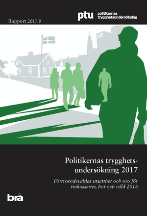 Politikernas trygghetsundersökning 2017 : förtroendevaldas utsatthet och oro för trakasserier, hot och våld 2016