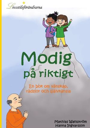 Modig på riktigt : En bok om vänskap, rädslor och självkänsla | 1:a upplagan