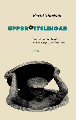 Uppbrottslingar : betraktelser över konsten att bryta upp ... och hitta hem | 1:a upplagan