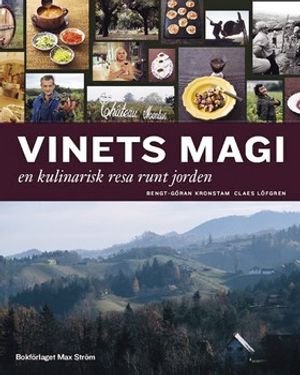 Vinets magi : en kulinarisk resa jorden runt