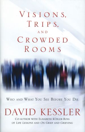 Visions, trips and crowded rooms - who and what you see before you die | 1:a upplagan