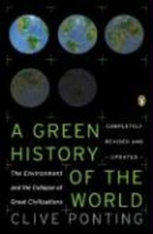 A New Green History of the World: The Environment and the Collapse of Great Civilizations