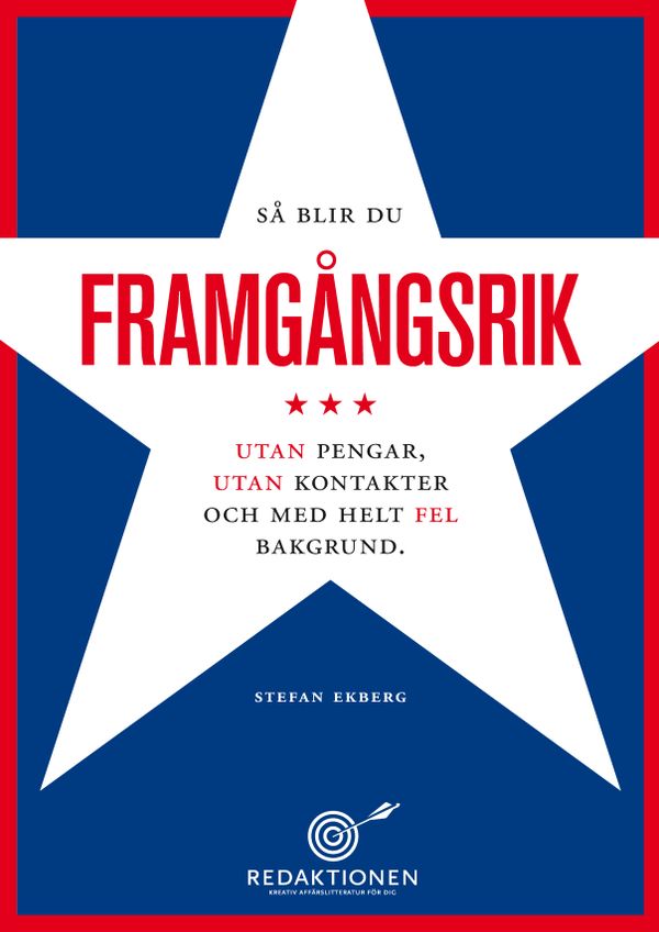 Så blir du framgångsrik - utan pengar, utan kontakter och med helt fel bakgrund | 0:e upplagan