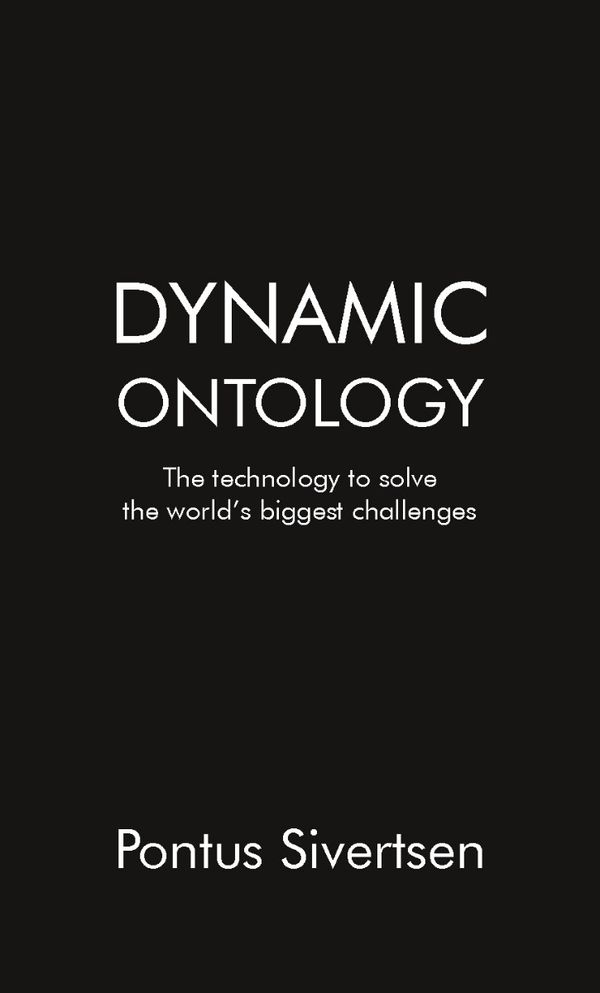 Dynamic ontology : the technology to solve the world’s biggest challenges | 0:e upplagan