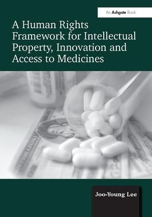 A Human Rights Framework for Intellectual Property, Innovation and Access to Medicines | 1:a upplagan