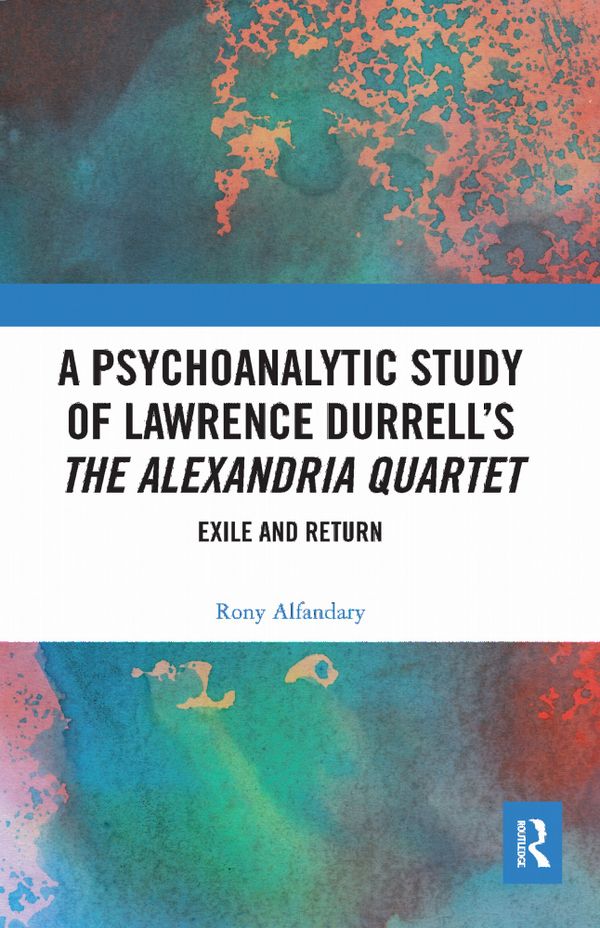 A Psychoanalytic Study of Lawrence Durrell’s The Alexandria Quartet | 1:a upplagan