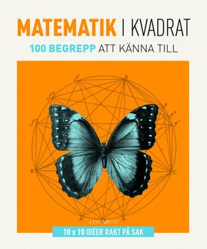 Matematik i kvadrat - 100 begrepp att känna till | 1:a upplagan