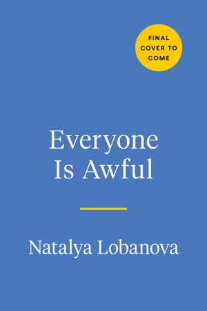 Everyone Is Awful : How People Fail - and So Can You!