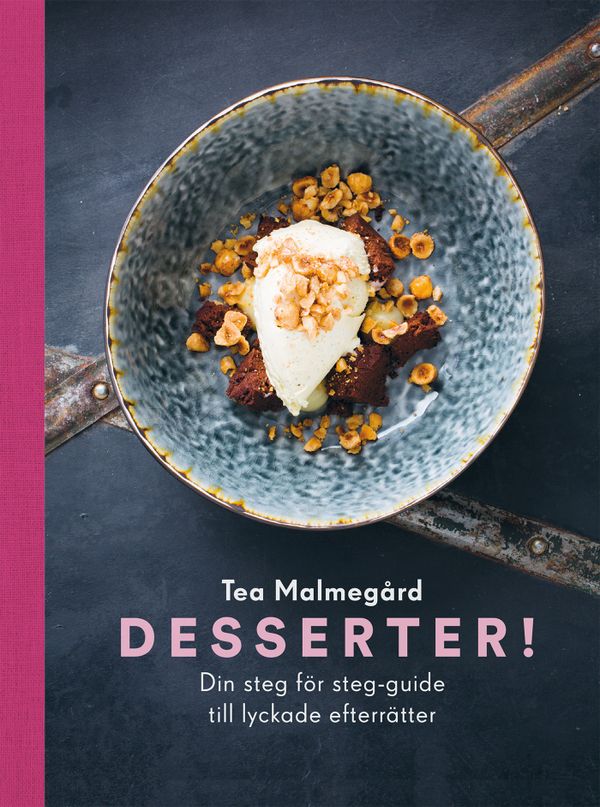 Desserter! : din steg för steg-guide till lyckade efterrätter | 0:e upplagan