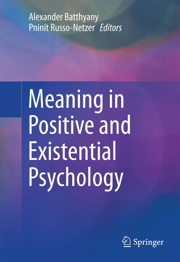 Meaning in Positive and Existential Psychology | 1:a upplagan