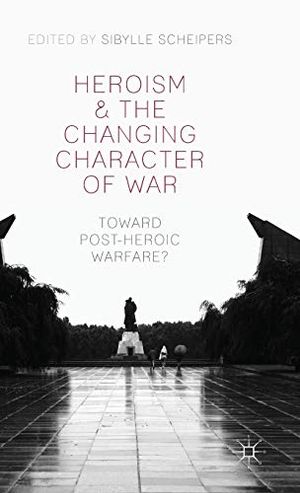 Heroism and the Changing Character of War