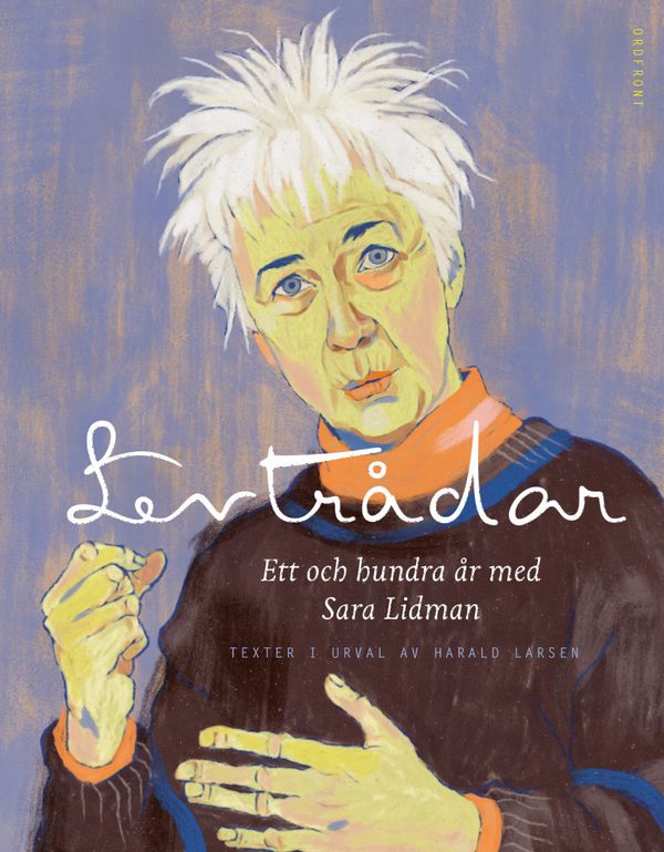 Levtrådar: Ett och hundra år med Sara Lidman | 0:e upplagan