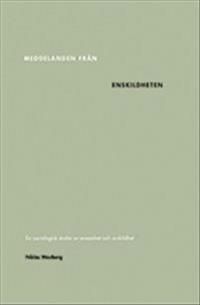 Meddelanden från enskildheten. En sociologisk studie av ensamhet och avskildhet | 0:e upplagan