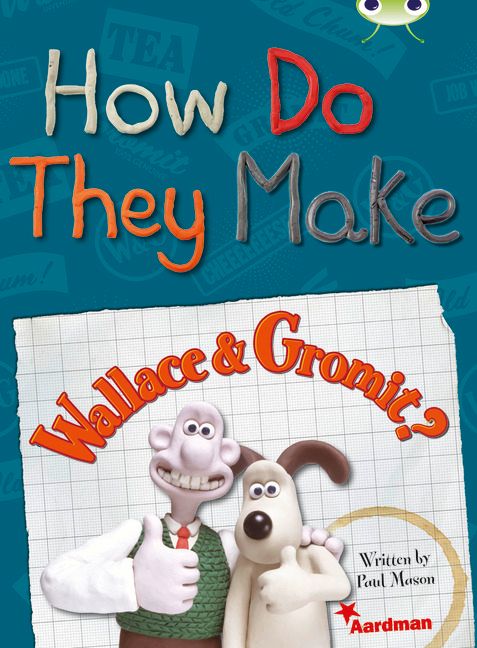 BC NF Red (KS2) A/5C How Do They Make … Wallace & Gromit | 0:e upplagan