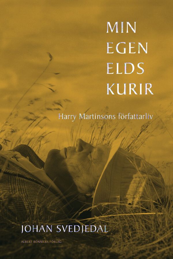 Min egen elds kurir : Harry Martinsons författarliv | 0:e upplagan