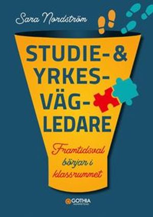 Studie- och yrkesvägledare : framtidsval börjar i klassrummet | 1:a upplagan