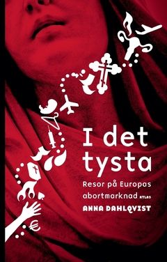 I det tysta : Resor på Europas abortmarknad | 0:e upplagan