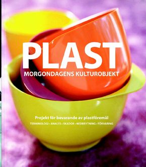 Plast : morgondagens kulturobjekt : projekt för bevarande av plastföremål | 0:e upplagan