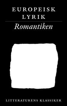 Litteraturens klassiker. Europeisk lyrik. Romantiken | 5:e upplagan