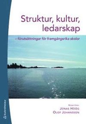 Struktur, kultur, ledarskap : förutsättningar för framgångsrika skolor | 1:a upplagan