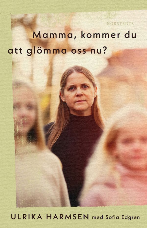 Mamma, kommer du att glömma oss nu? | 1:a upplagan