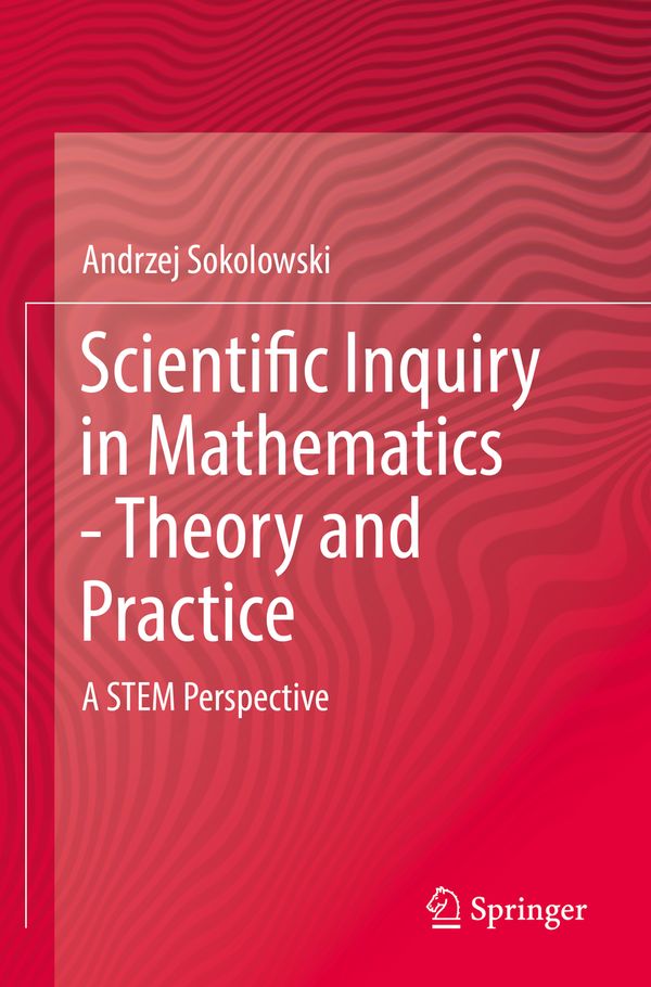 Scientific Inquiry in Mathematics - Theory and Practice | 1:a upplagan