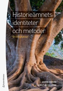 Historieämnets identiteter och metoder - En introduktion