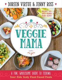 Veggie mama - a fun, wholesome guide to feeding your kids tasty plant-based