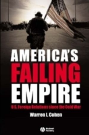 America's Failing Empire: U.S. Foreign Relations Since the Cold War | 1:a upplagan