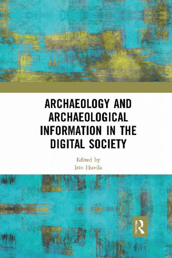 Archaeology and Archaeological Information in the Digital Society | 1:a upplagan