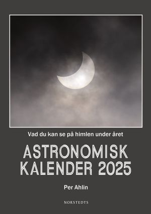 Astronomisk kalender 2025 : Vad du kan se på himlen under året | 1:a upplagan